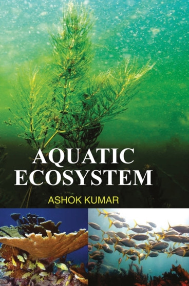 Aquatic Ecosystem by Ashok Kumar - Hardback