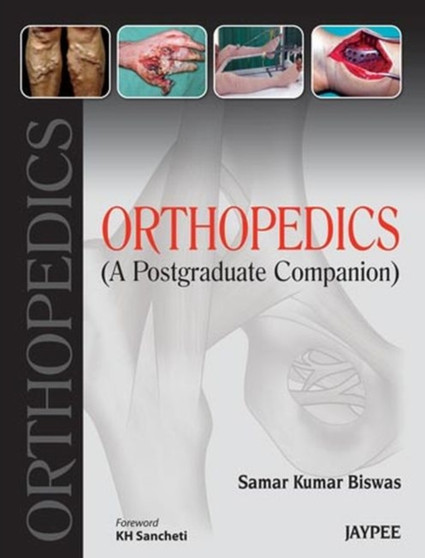 Orthopedics: A Postgraduate Companion by Samar Kumar Biswas - Hardback