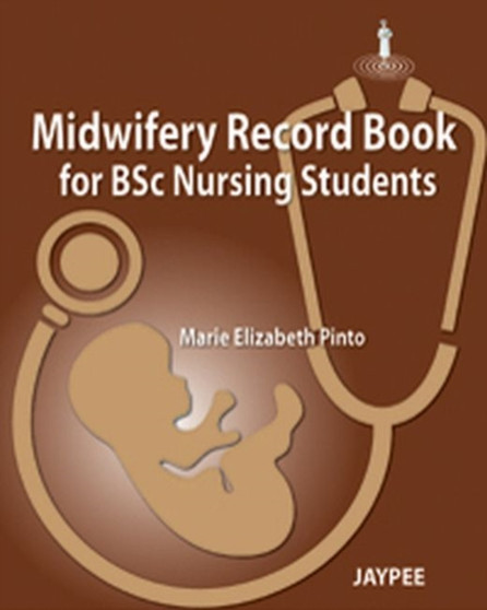 Midwifery Record Book for Bsc Nursing Students by Elizabeth Marie Pinto - Hardback