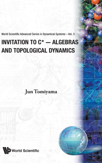 Invitation To C*-algebras And Topological Dynamics : 3 by Jun Tomiyama - Hardback
