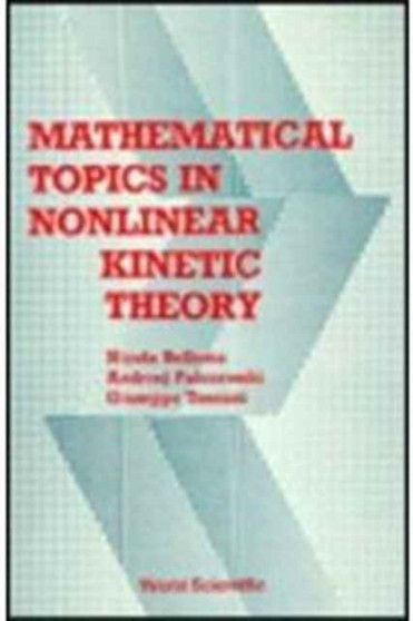 Mathematical Topics In Nonlinear Kinetic Theory by Nicola Bellomo - Hardback
