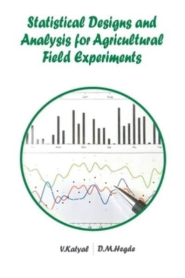 Statistical Designs and Analysis for Agricultural Field Experiments by Vijay Katyal & D.M.Hegde - Paperback