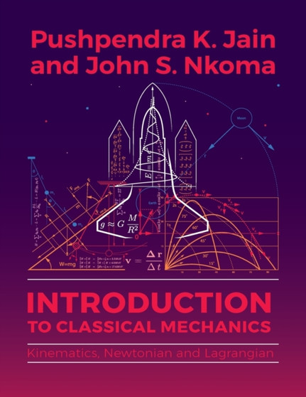 Introduction to Classical Mechanics : Kinematics, Newtonian and Lagrangian by Pushpendra K Jain - Paperback
