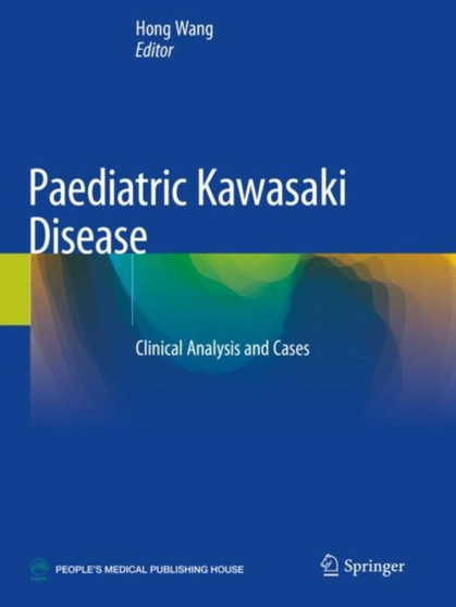 Paediatric Kawasaki Disease : Clinical Analysis and Cases by Hong Wang - Paperback