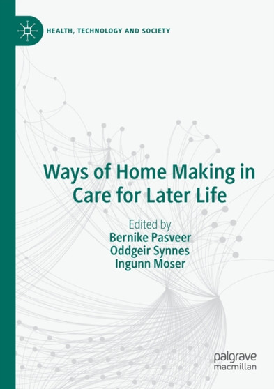 Ways of Home Making in Care for Later Life by Bernike Pasveer - Paperback