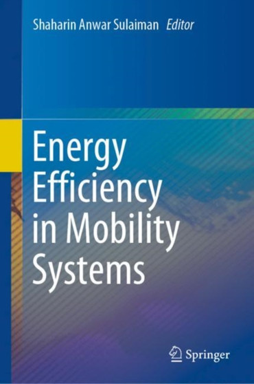 Energy Efficiency in Mobility Systems by Shaharin Anwar Sulaiman - Hardback