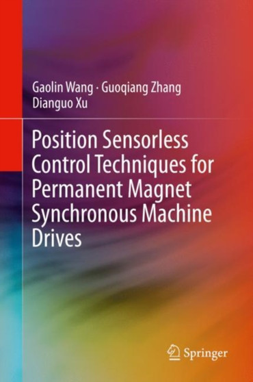 Position Sensorless Control Techniques for Permanent Magnet Synchronous Machine Drives by Gaolin Wang - Hardback