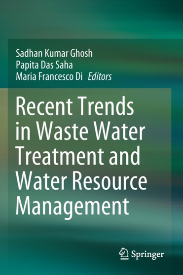 Recent Trends in Waste Water Treatment and Water Resource Management by Sadhan Kumar Ghosh - Paperback Recent Trends in Waste Water Treatment and Water Resource Management by Sadhan Kumar Ghosh - Paperback