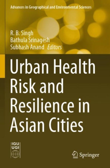 Urban Health Risk and Resilience in Asian Cities by R.B. Singh - Paperback