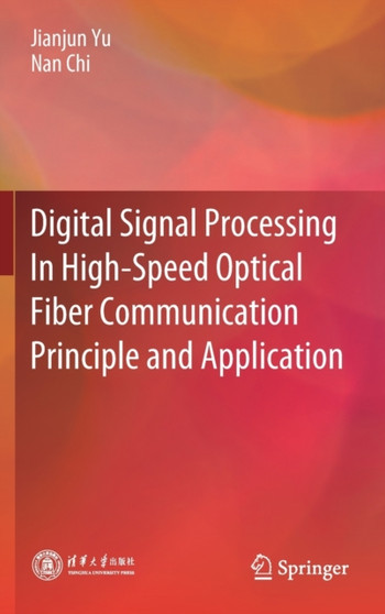 Digital Signal Processing In High-Speed Optical Fiber Communication Principle and Application by Jianjun Yu - Hardback