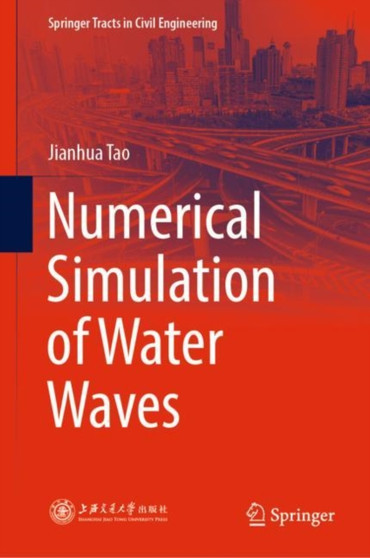 Numerical Simulation of Water Waves by Jianhua Tao - Hardback