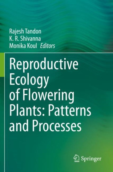 Reproductive Ecology of Flowering Plants: Patterns and Processes by Rajesh Tandon - Paperback