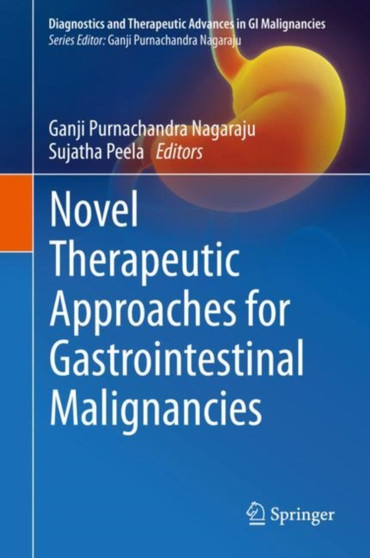 Novel therapeutic approaches for gastrointestinal malignancies by Ganji Purnachandra Nagaraju - Hardback