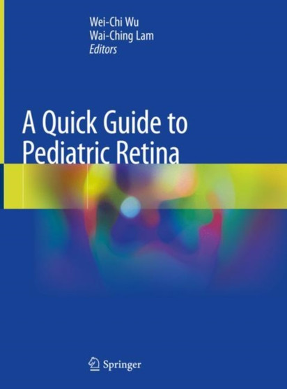 A Quick Guide to Pediatric Retina by Wei-Chi Wu - Hardback