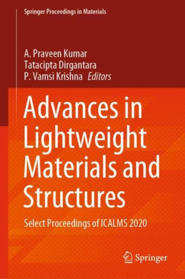 Advances in Lightweight Materials and Structures : Select Proceedings of ICALMS 2020 : 8 by A. Praveen Kumar - Hardback