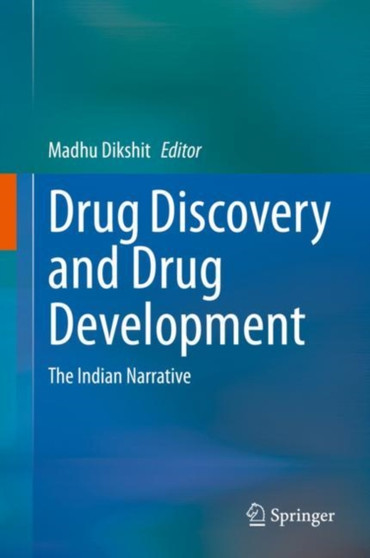 Drug Discovery and Drug Development : The Indian Narrative by Madhu Dikshit - Hardback Drug Discovery and Drug Development : The Indian Narrative by Madhu Dikshit - Hardback
