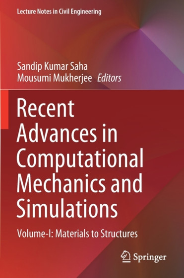 Recent Advances in Computational Mechanics and Simulations : Volume-I: Materials to Structures : 103 by Sandip Kumar Saha - Paperback
