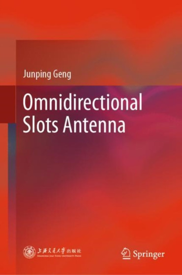 Omnidirectional Slots Antenna by Junping Geng - Hardback