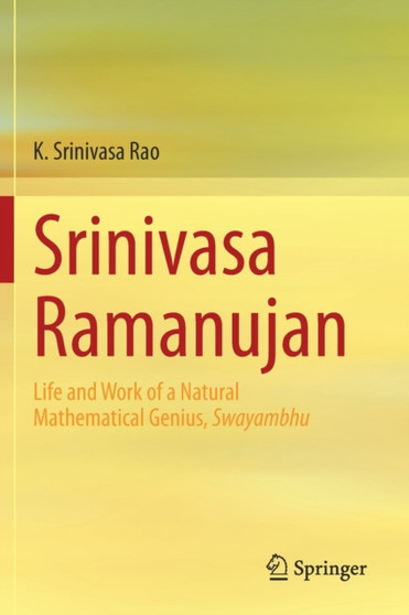 Srinivasa Ramanujan : Life and Work of a Natural Mathematical Genius, Swayambhu by K. Srinivasa Rao - Paperback