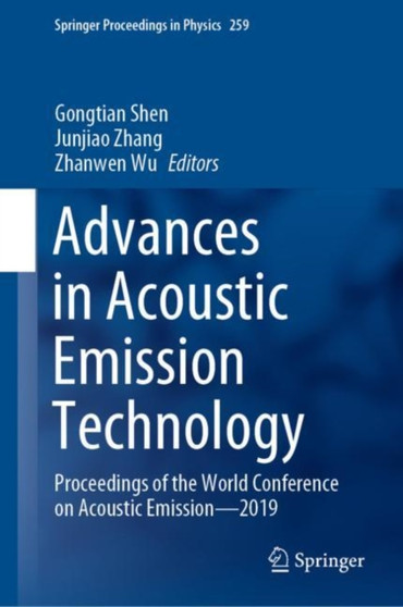 Advances in Acoustic Emission Technology : Proceedings of the World Conference on Acoustic Emission-2019 : 259 by Gongtian Shen - Hardback