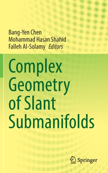 Complex Geometry of Slant Submanifolds by Bang-Yen Chen - Hardback