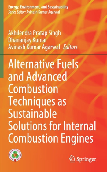 Alternative Fuels and Advanced Combustion Techniques as Sustainable Solutions for Internal Combustion Engines by Akhilendra Pratap Singh - Hardback