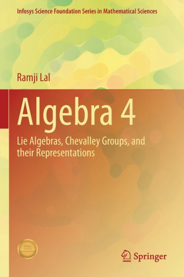 Algebra 4 : Lie Algebras, Chevalley Groups, and Their Representations by Ramji Lal - Paperback