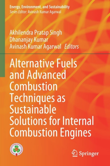 Alternative Fuels and Advanced Combustion Techniques as Sustainable Solutions for Internal Combustion Engines by Akhilendra Pratap Singh - Paperback