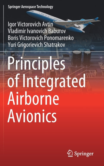 Principles of Integrated Airborne Avionics by Igor Victorovich Avtin - Hardback