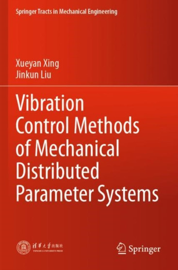 Vibration Control Methods of Mechanical Distributed Parameter Systems by Xueyan Xing - Paperback