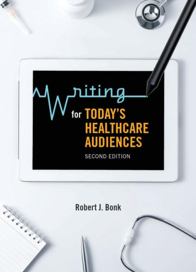 Writing for Today's Healthcare Audiences by Robert J. Bonk - Paperback