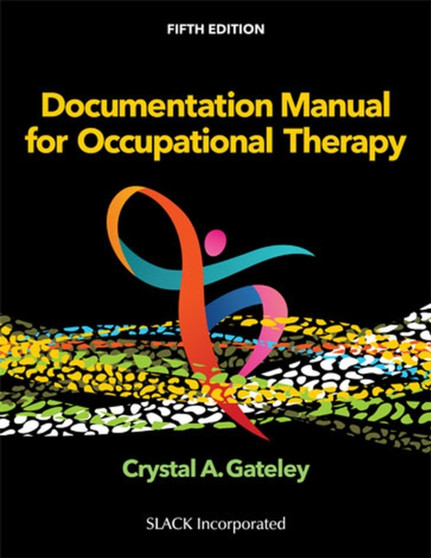 Documentation Manual for Occupational Therapy by Crystal Gateley - Paperback