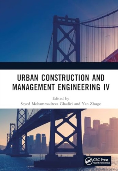 Urban Construction and Management Engineering IV by Seyed Mohammadreza Ghadiri - Hardback