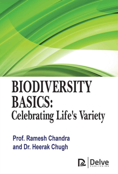 Biodiversity Basics : Celebrating Life's Variety by Ramesh Chandra - Hardback