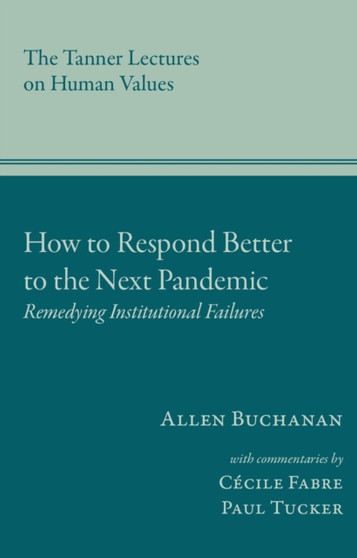 How to Respond Better to the Next Pandemic : Remedying Institutional Failures by Allen Buchanan - Paperback