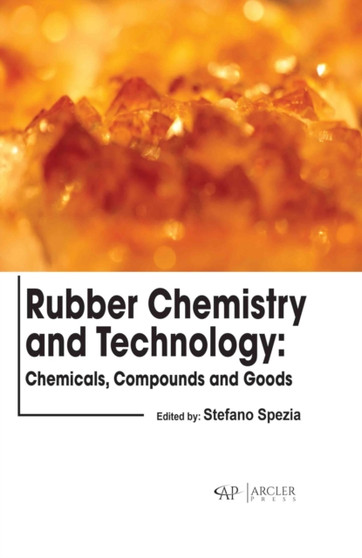 Rubber Chemistry and Technology : Chemicals, Compounds and Goods by Stefano Spezia - Hardback