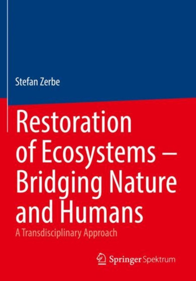 Restoration of Ecosystems ??? Bridging Nature and Humans : A Transdisciplinary Approach by Stefan Zerbe - Paperback