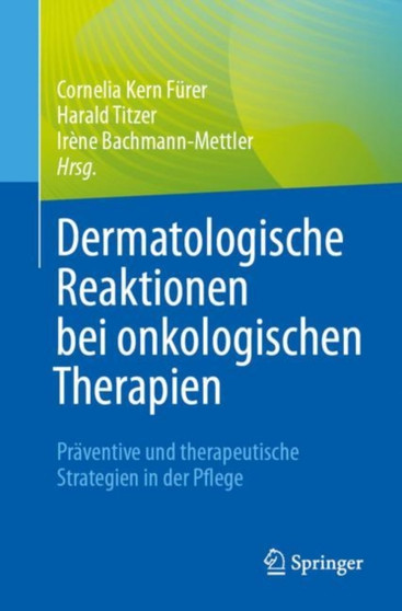 Dermatologische Reaktionen bei onkologischen Therapien : Praventive und therapeutische Strategien in der Pflege by Cornelia Kern Furer - Paperback