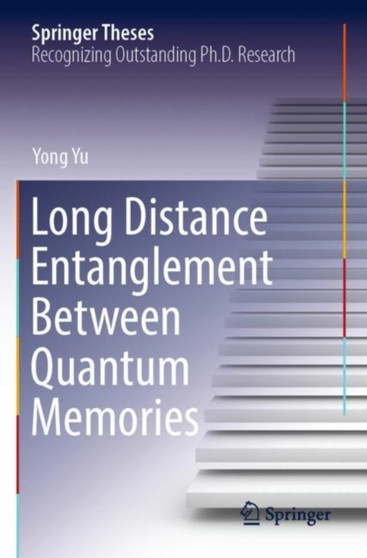 Long Distance Entanglement Between Quantum Memories by Yong Yu - Paperback