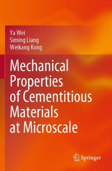 Mechanical Properties of Cementitious Materials at Microscale by Ya Wei - Paperback