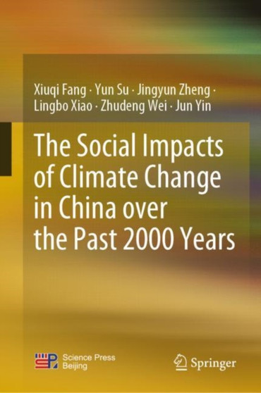 The Social Impacts of Climate Change in China over the Past 2000 Years by Xiuqi Fang - Hardback