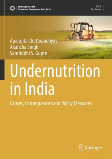 Undernutrition in India : Causes, Consequences and Policy Measures by Aparajita Chattopadhyay - Paperback