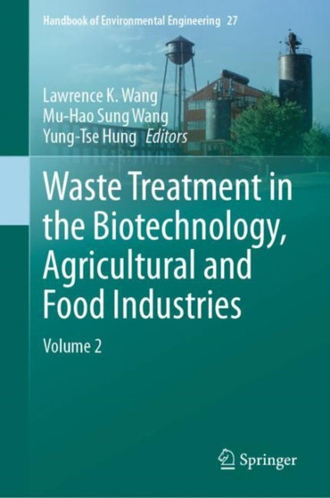 Waste Treatment in the Biotechnology, Agricultural and Food Industries : Volume 2 : 27 by Lawrence K. Wang - Hardback