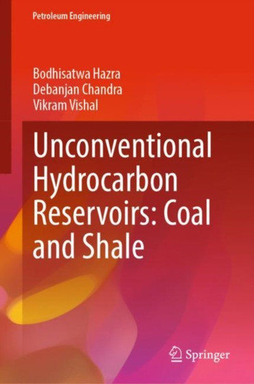Unconventional Hydrocarbon Reservoirs: Coal and Shale by Bodhisatwa Hazra - Hardback