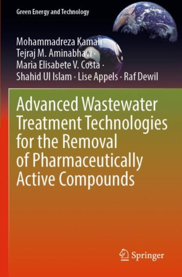 Advanced Wastewater Treatment Technologies for the Removal of Pharmaceutically Active Compounds by Mohammadreza Kamali - Paperback