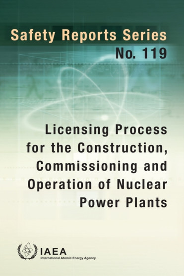 Licensing Process for the Construction, Commissioning and Operation of Nuclear Power Plants by IAEA - Paperback