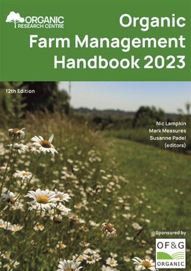 Organic Farm Management Handbook 2023 by Nic Lampkin - Paperback