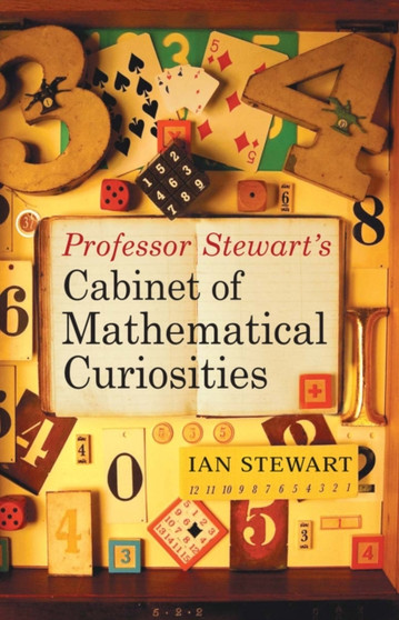 Professor Stewart's Cabinet of Mathematical Curiosities by Ian Stewart - Hardback