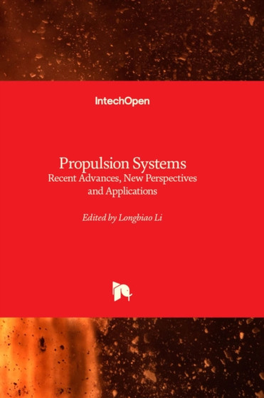 Propulsion Systems : Recent Advances, New Perspectives and Applications by Longbiao Li - Hardback