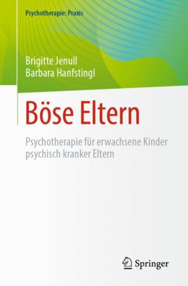 Boese Eltern : Psychotherapie fur erwachsene Kinder psychisch kranker Eltern by Brigitte Jenull - Paperback